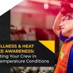 Heat Illness & Heat Stroke Awareness: Protecting Your Crew in High-Temperature Conditions
