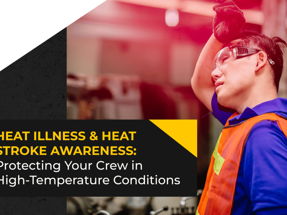 Heat Illness & Heat Stroke Awareness: Protecting Your Crew in High-Temperature Conditions