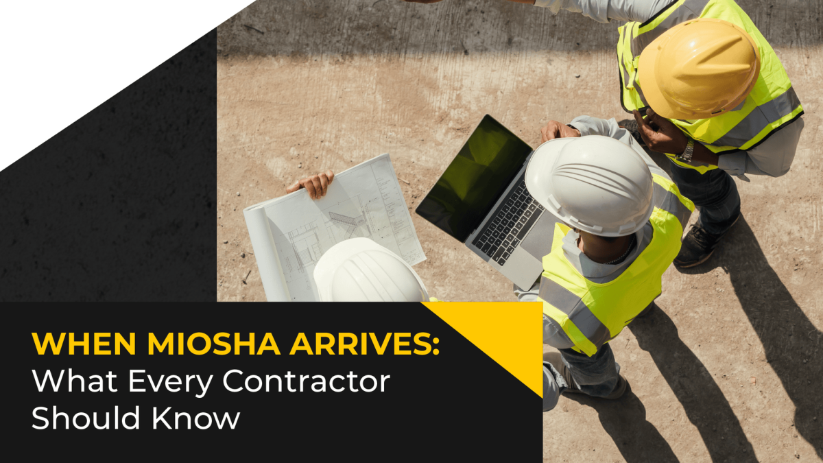 When MIOSHA Arrives: What Every Contractor Should Know