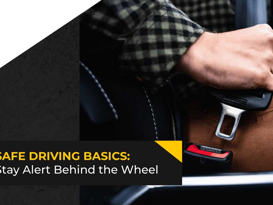 Safe Driving Basics: Stay Alert Behind the Wheel