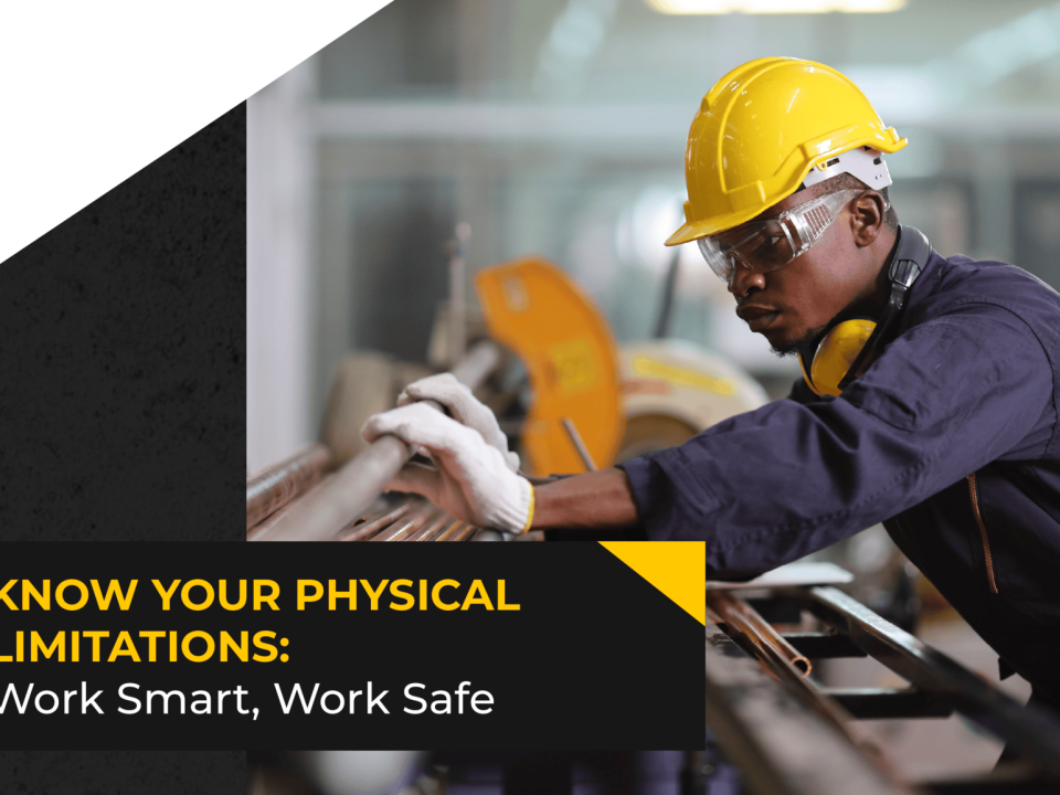 Know Your Physical Limitations: Work Smart, Work Safe